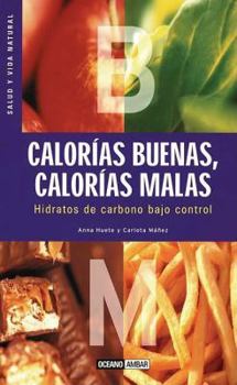 Paperback Calorias Buenas, Calorias Malas: Hidratos de Carbono Bajo Control [Spanish] Book