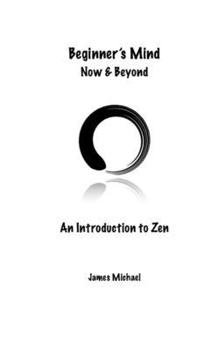 Paperback Beginner's Mind - Now and Beyond: An Introduction to Zen Book