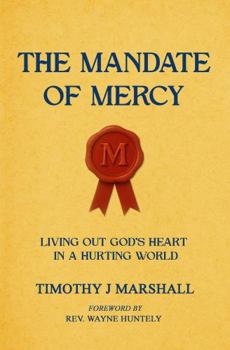 The Mandate of Mercy: Living Out God’s Heart in a Hurting World