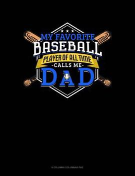 Paperback My Favorite Baseball Player Of All Time Calls Me Dad: 6 Columns Columnar Pad Book