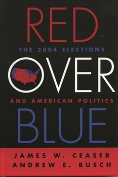 Hardcover Red Over Blue: The 2004 Elections and American Politics Book