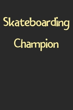 Paperback Skateboarding Champion: Lined Journal, 120 Pages, 6 x 9, Funny Skateboarding Gift Idea, Black Matte Finish (Skateboarding Champion Journal) Book