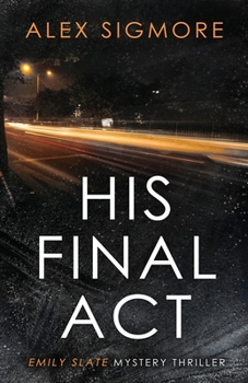 His Final Act - Book #10 of the Emily Slate