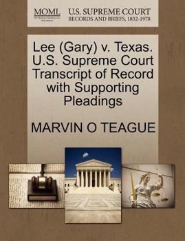 Paperback Lee (Gary) V. Texas. U.S. Supreme Court Transcript of Record with Supporting Pleadings Book