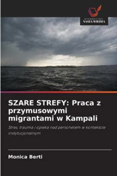 Paperback Szare Strefy: Praca z przymusowymi migrantami w Kampali [Polish] Book