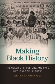 Hardcover Making Black History: The Color Line, Culture, and Race in the Age of Jim Crow Book