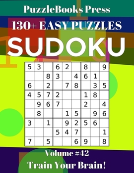 PuzzleBooks Press Sudoku 130+ Easy Puzzles Volume 42: Train Your Brain!