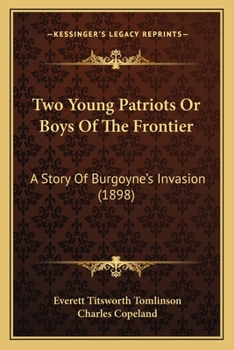 Paperback Two Young Patriots Or Boys Of The Frontier: A Story Of Burgoyne's Invasion (1898) Book