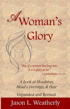 A Woman's Glory: A Look at Headship, Head Covering, and Hair