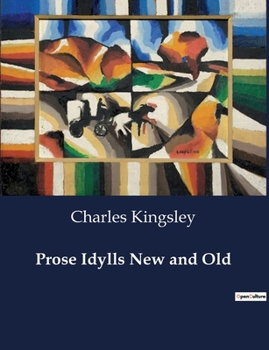 Prose Idylls, New and Old