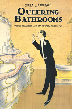 Paperback Queering Bathrooms: Gender, Sexuality, and the Hygienic Imagination Book