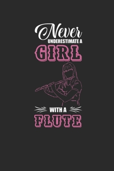 Paperback Never Underestimate A Girl With A Flute: Never Underestimate Notebook, Graph Paper (6" x 9" - 120 pages) Musical Instruments Themed Notebook for Daily Book