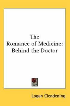 Hardcover The Romance of Medicine: Behind the Doctor Book