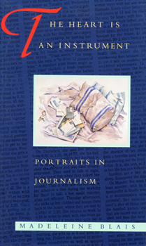 Paperback The Heart Is an Instrument: Portraits in Journalism Book