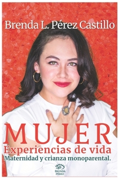 Paperback "Mujer": Experiencias de vida, maternidad y crianza monoparental. [Spanish] Book