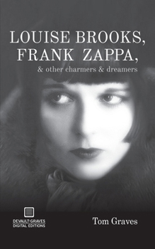 Paperback Louise Brooks, Frank Zappa, & Other Charmers & Dreamers Book