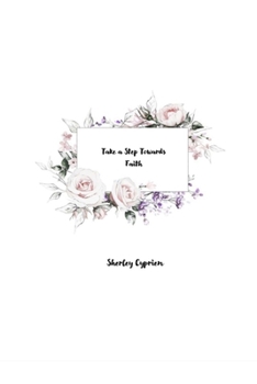 Paperback Take a Step Towards Faith: Walk by Faith Book