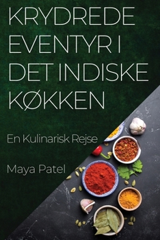 Paperback Krydrede Eventyr i Det Indiske Køkken: En Kulinarisk Rejse [Danish] Book