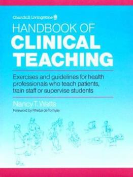 Paperback Handbook of Clinical Teaching: Exercises and Guidelines for Health Professionals Who Teach Patients, Train Staff or Supervise Students Book