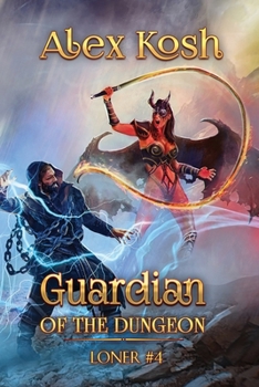 Guardian of the Dungeon (Loner Book #4): LitRPG Series - Book #4 of the Одиночка