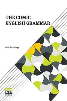 Paperback The Comic English Grammar: A New And Facetious Introduction To The English Tongue. Book