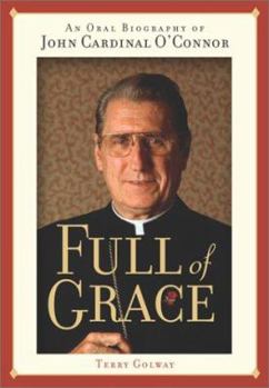 Hardcover Full of Grace: An Oral Biography of John Cardinal O'Connor Book