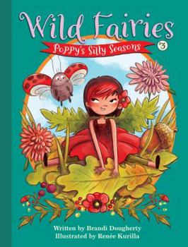 Poppy's Silly Seasons - Book #3 of the Wild Fairies