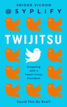 Paperback Twijitsu: Grappling with a Tweet-Crazy President Book