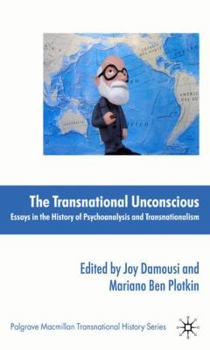 Hardcover The Transnational Unconscious: Essays in the History of Psychoanalysis and Transnationalism Book