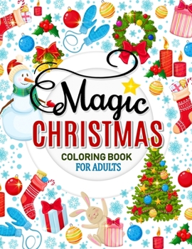 Magic Christmas Coloring Books for Adults: An Adults Coloring Pages Easy and Relaxing Design High Quality (Santa, Snowman and Friend)
