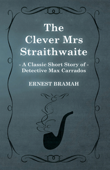 The Clever Mrs Straithwaite - Book  of the Max Carrados