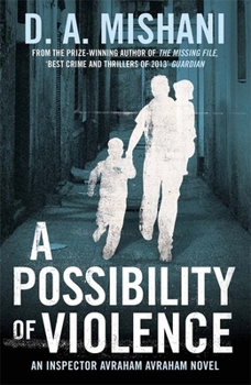 A Possibility of Violence: An Inspector Avraham Avraham Novel - Book #2 of the אברהם אברהם