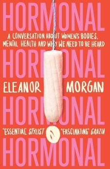 Hormonal: A Conversation About Women's Bodies, Mental Health and Why We Need to Be Heard