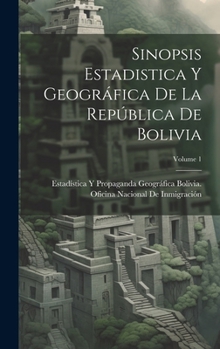 Hardcover Sinopsis Estadistica Y Geográfica De La República De Bolivia; Volume 1 [Spanish] Book