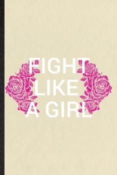 Paperback Fight Like A Girl: Funny Women Feminist Lined Notebook/ Blank Journal For Girl Power Equality, Inspirational Saying Unique Special Birthd Book