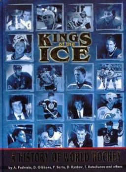 Hardcover Kings of the Ice: A History of World Hockey Book