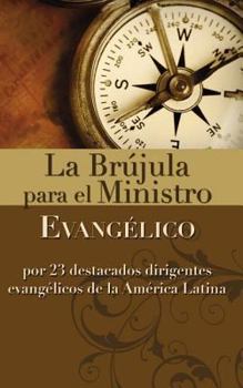 Paperback La Brujula Para El Ministro Evangelico: Por 23 Destacados Dirigentes Evangelicos de La America Latina [Spanish] Book