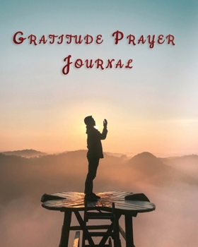 Paperback Gratitude Prayer Journal: 3 Month Practice Gratitude and Mindfulness Paper Blank Notebook Journal - Inspirational Guide to More Prayer and Less Book