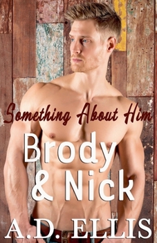 Brody & Nick - Book #2 of the Something About Him