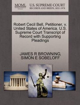 Paperback Robert Cecil Bell, Petitioner, V. United States of America. U.S. Supreme Court Transcript of Record with Supporting Pleadings Book