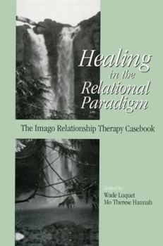 Paperback Healing in the Relational Paradigm: The Imago Relationship Therapy Casebook Book