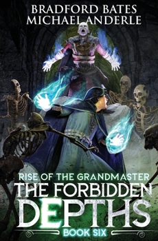 The Forbidden Depths (Rise Of The Grandmaster Series) - Book #6 of the Rise of the Grandmaster
