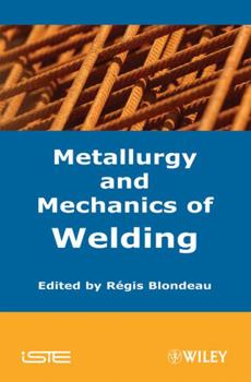 Hardcover Metallurgy and Mechanics of Welding: Processes and Industrial Applications Book