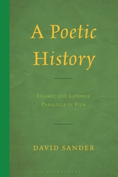 Hardcover A Poetic History: Islamic and Japanese Parallels in Film Book