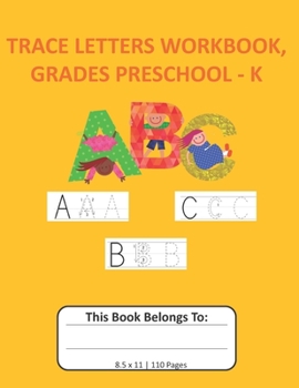 Trace Letters Workbook, Grades Preschool - K: Notebook with Dotted Lined Writing Paper for Kids 8.5x11, 110 pages