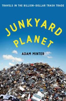 Hardcover Junkyard Planet: Travels in the Billion-Dollar Trash Trade Book