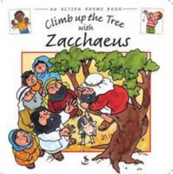 Paperback Climb Up the Tree with Zacchaeus (Action Rhyme Books) Book
