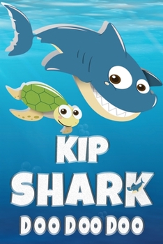 Kip: Kip Shark Doo Doo Doo Notebook Journal For Drawing or Sketching Writing Taking Notes, Custom Gift With The Boys Name Kip