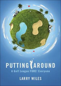 Paperback Putting Around: A Golf League Fore! Everyone Book