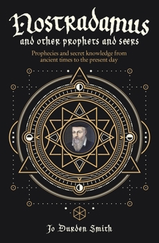 Paperback Nostradamus and Other Prophets and Seers: Prophecies and Secret Knowledge from Ancient Times to the Present Day Book